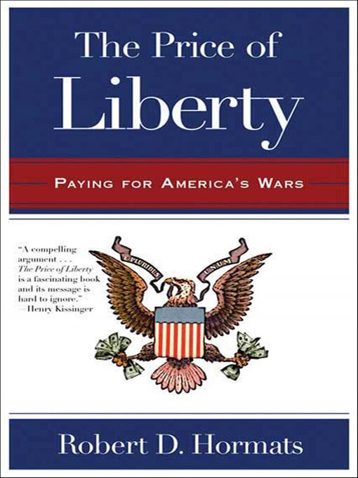 Title details for The Price of Liberty by Robert D. Hormats - Available